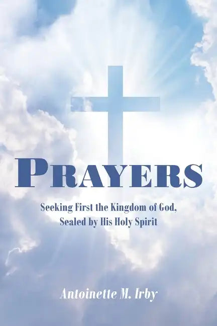 Prayers: Seeking First the Kingdom of God, Sealed by His Holy Spirit - Paperback