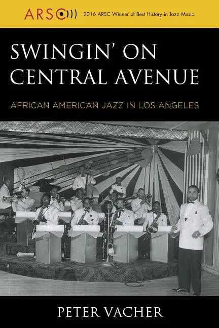 Swingin' on Central Avenue: African American Jazz in Los Angeles - Paperback