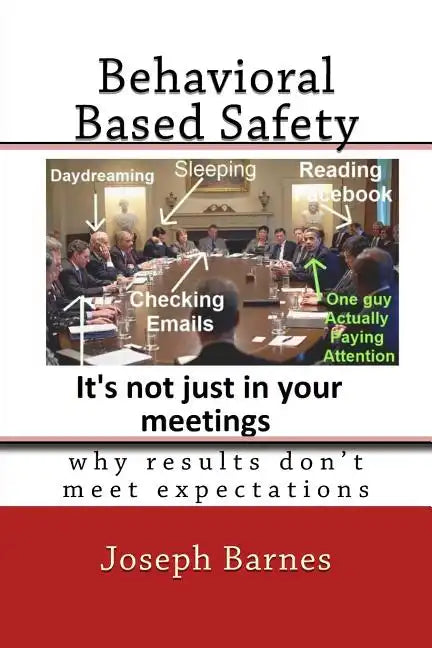 Behavioral Based Safety: Why Results Don't Meet Expectations - Paperback