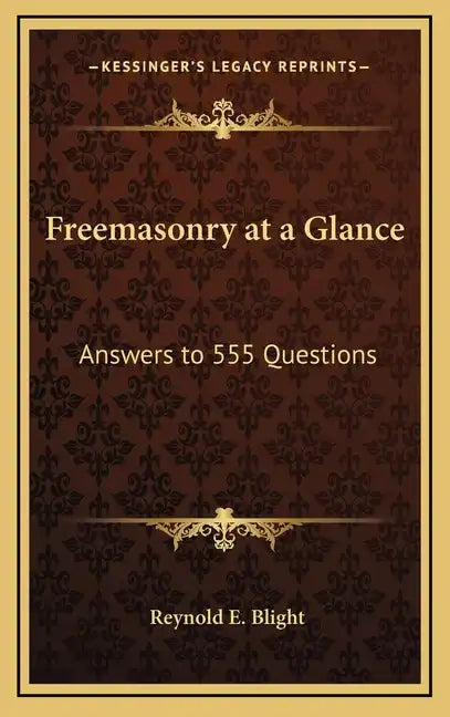 Freemasonry at a Glance: Answers to 555 Questions - Hardcover