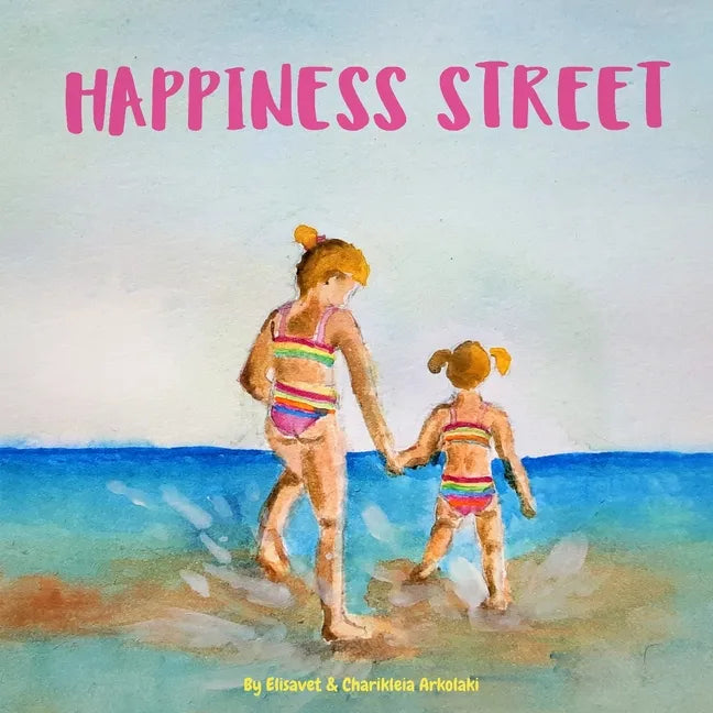 Happiness Street: A children's book about a summer spent by the seaside with watercolor, nostalgia-soaked illustrations - Paperback