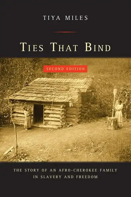 Ties That Bind: The Story of an Afro-Cherokee Family in Slavery and Freedom - Paperback
