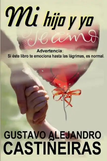 Mi hijo y yo: Advertencia: Si éste libro te emociona hasta las lágrimas, es normal. - Paperback