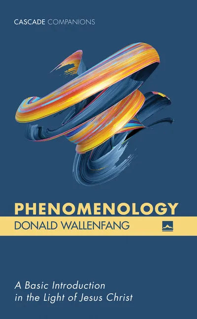Phenomenology: A Basic Introduction in the Light of Jesus Christ - Paperback