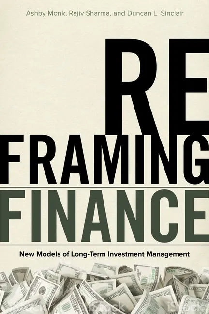 Reframing Finance: New Models of Long-Term Investment Management - Paperback