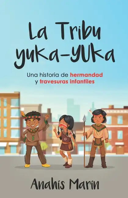 La Tribu Yuka-Yuka: Una historia de hermandad y travesuras infantiles - Paperback