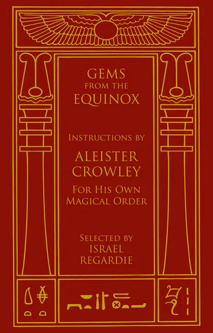 Gems from the Equinox: Instructions by Aleister Crowley for His Own Magical Order - Hardcover
