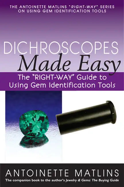 Dichroscopes Made Easy: The Right-Way Guide to Using Gem Identification Tools - Paperback