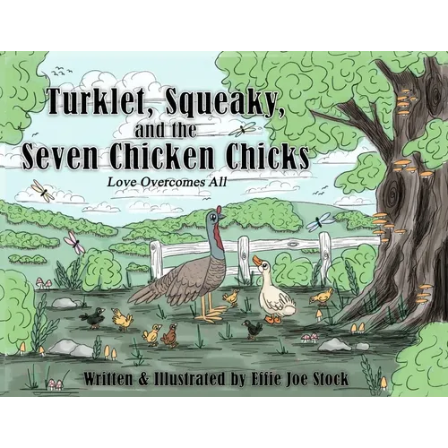 Turklet, Squeaky, and the Seven Chicken Chicks: Love Overcomes All - Paperback