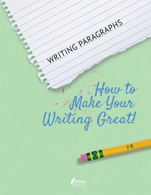 Writing Paragraphs: How to Make Your Writing Great! - Paperback