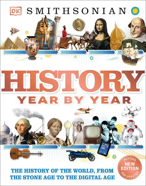 History Year by Year: The History of the World, from the Stone Age to the Digital Age - Hardcover