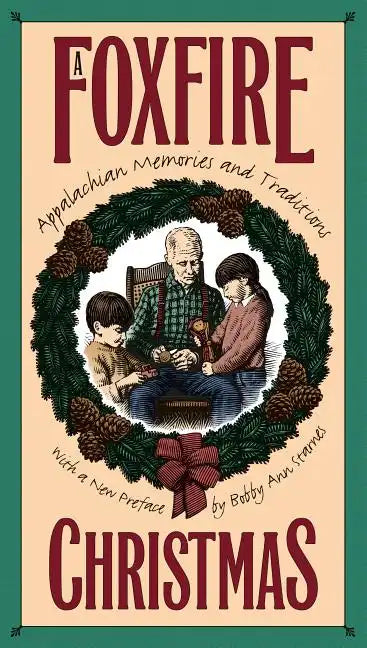 Foxfire Christmas: Appalachian Memories and Traditions - Paperback
