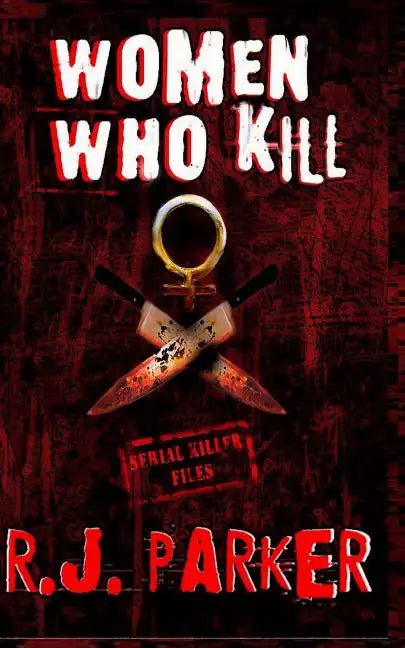 Women Who Kill: The Bitches from Hell - Paperback