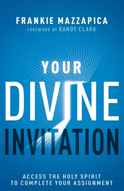 Your Divine Invitation: Access the Holy Spirit to Complete Your Assignment - Paperback