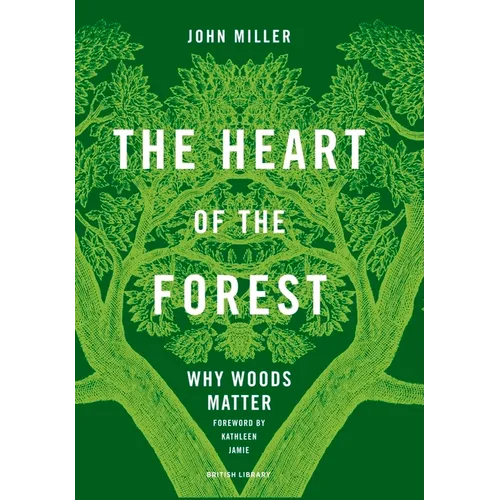 The Heart of the Forest: Why Woods Matter - Hardcover