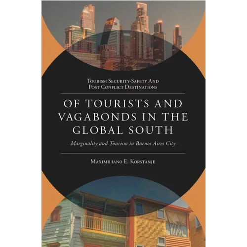 Of Tourists and Vagabonds in the Global South: Marginality and Tourism in Buenos Aires City - Hardcover