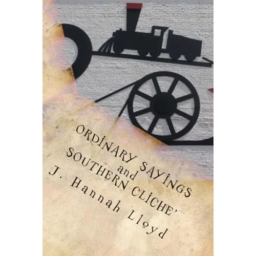 Ordinary Sayings and Southern Cliche' - Paperback