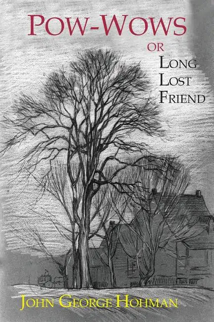 Pow-Wows, or Long Lost Friend: A Collection of Mysterious and Invaluable Arts and Remedies, for Man as Well as Animals - Paperback