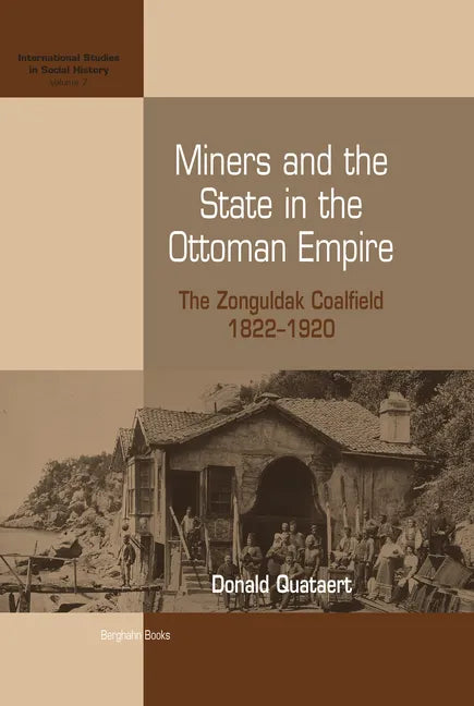 Miners and the State in the Ottoman Empire: The Zonguldak Coalfield, 1822-1920 - Paperback