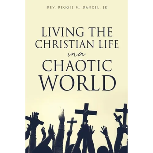 Living the Christian Life in a Chaotic World - Paperback