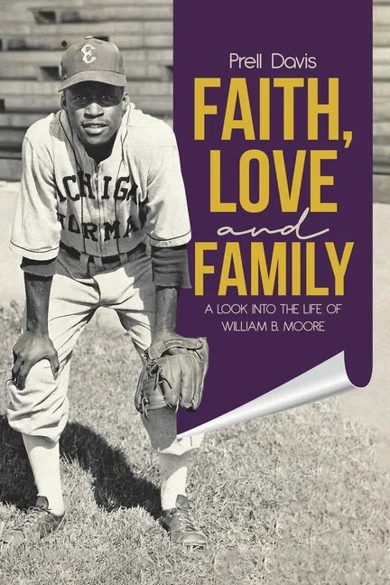 Faith, Love and Family: A Look Into the Life of William B. Moore - Paperback