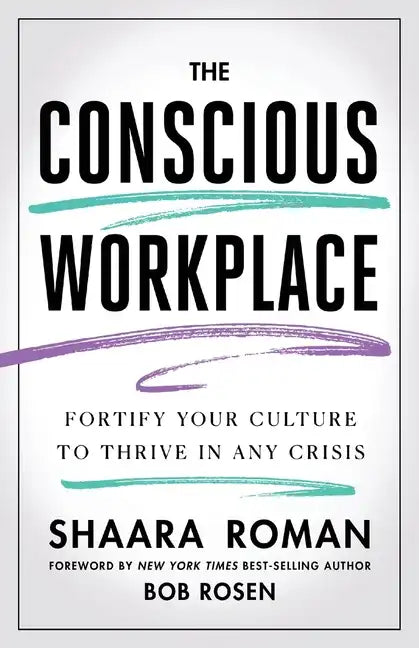 The Conscious Workplace: Fortify Your Culture to Thrive in Any Crisis - Paperback