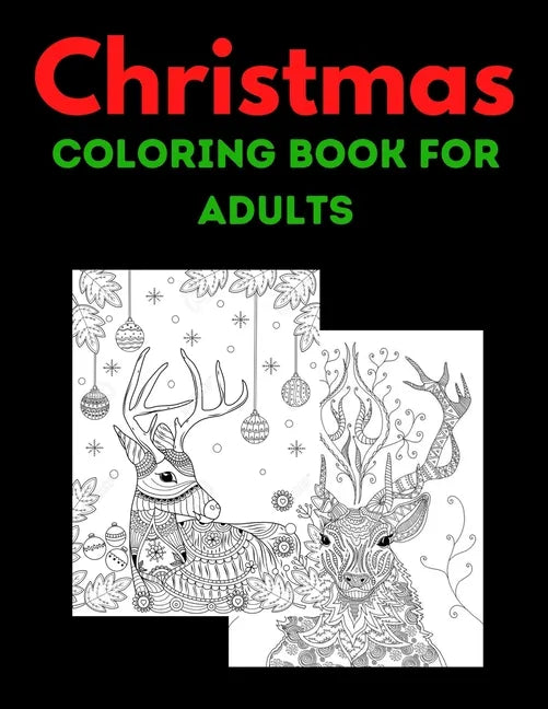 Christmas Coloring Book For Adults: Book: New and Expanded Editions, 100 Unique Designs, Ornaments, Christmas Trees, Wreaths, and More! - Paperback
