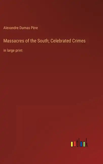Massacres of the South; Celebrated Crimes: in large print - Hardcover