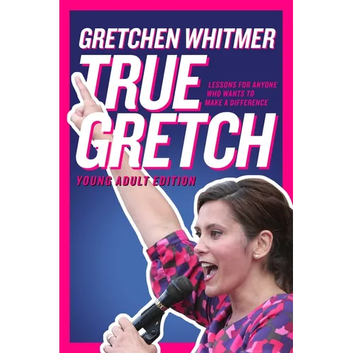 True Gretch -- Young Adult Edition: Lessons for Anyone Who Wants to Make a Difference - Hardcover