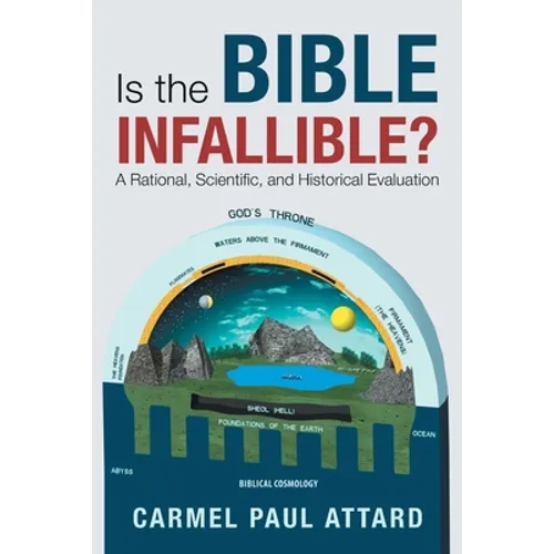 Is the Bible Infallible?: A Rational, Scientific, and Historical Evaluation - Paperback