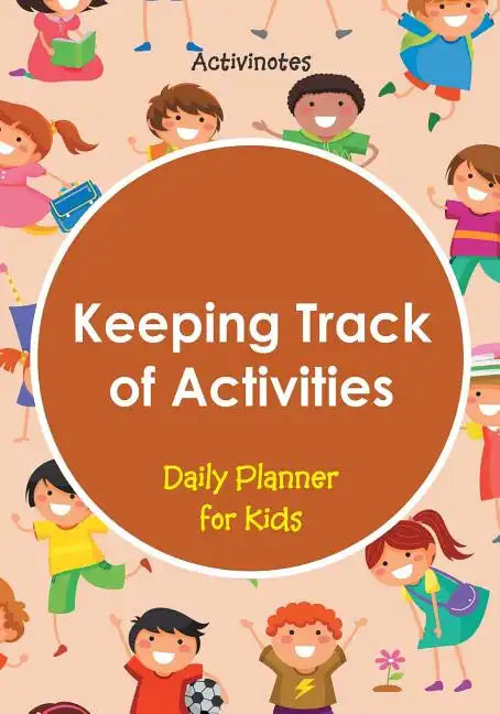 Keeping Track of Activities: Daily Planner for Kids - Paperback