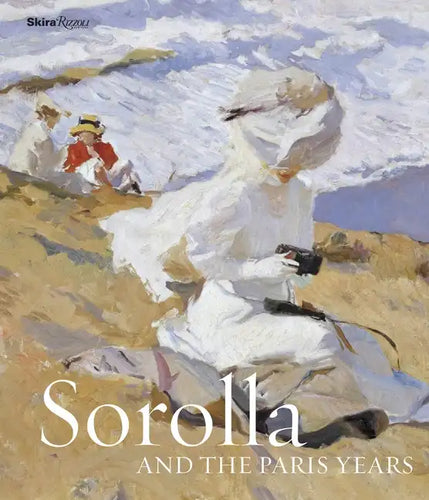 Sorolla and the Paris Years - Hardcover