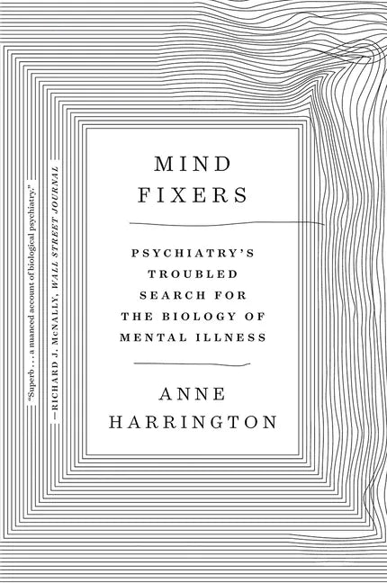 Mind Fixers: Psychiatry's Troubled Search for the Biology of Mental Illness - Paperback