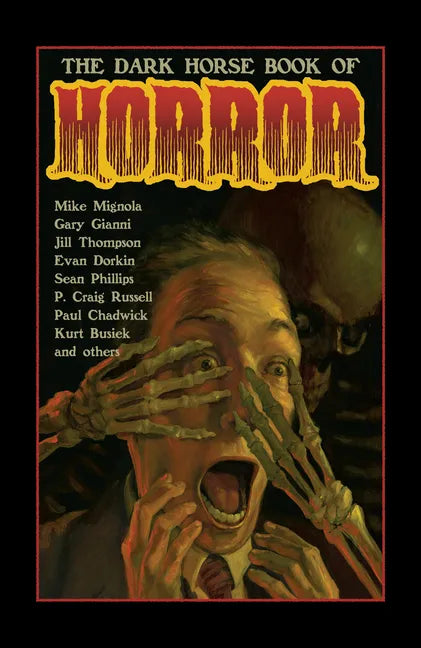The Dark Horse Book of Horror: Strange Mysteries of the Lost and Risen Dead and the Fiends Who Lay Them Down, Told in Words and Pictures - Paperback