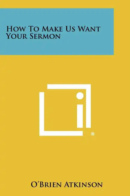 How To Make Us Want Your Sermon - Paperback