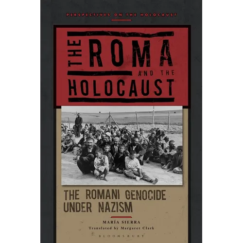 The Roma and the Holocaust: The Romani Genocide Under Nazism - Hardcover