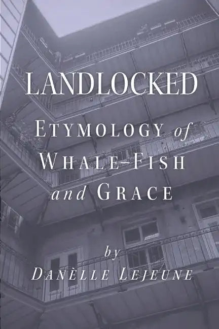 Landlocked: Etymology of Whale Fish and Grace - Paperback