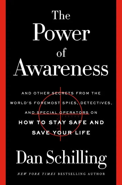 The Power of Awareness: And Other Secrets from the World's Foremost Spies, Detectives, and Special Operators on How to Stay Safe and Save Your Life - Hardcover