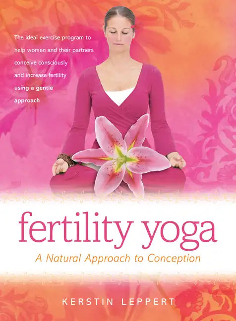 Fertility Yoga: A Natural Approach to Conception - Paperback