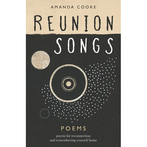 Reunion Songs: poems for reconnection and remembering yourself home - Paperback