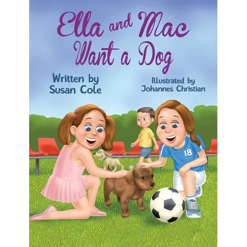 Ella and Mac Want a Dog - Hardcover