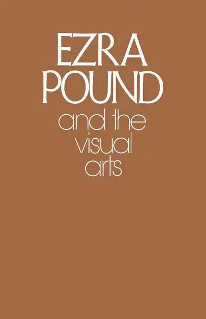 Ezra Pound and the Visual Arts - Paperback