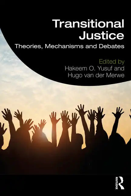 Transitional Justice: Theories, Mechanisms and Debates - Paperback