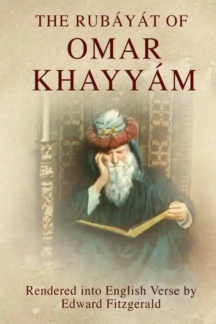 The Rubáyát of Omar Khayyám: (or, Rubaiyat of Omar Khayyam) - Paperback