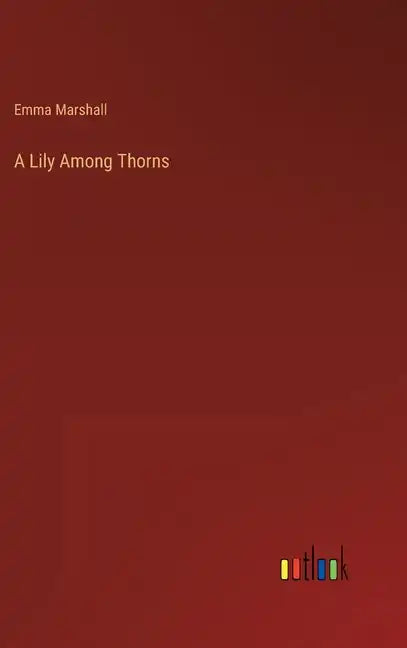 A Lily Among Thorns - Hardcover