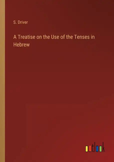 A Treatise on the Use of the Tenses in Hebrew - Paperback