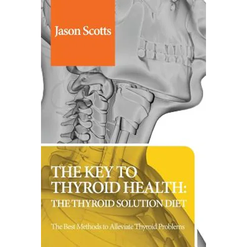 Thyroid Diet: Thyroid Solution Diet & Natural Treatment Book for Thyroid Problems & Hypothyroidism Revealed! - Paperback
