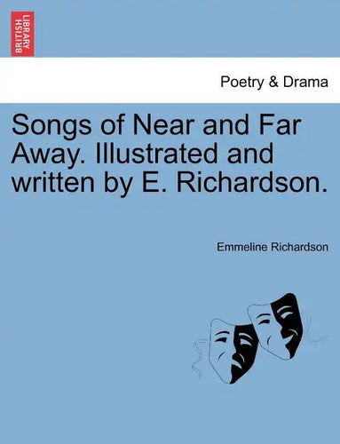 Songs of Near and Far Away. Illustrated and Written by E. Richardson. - Paperback