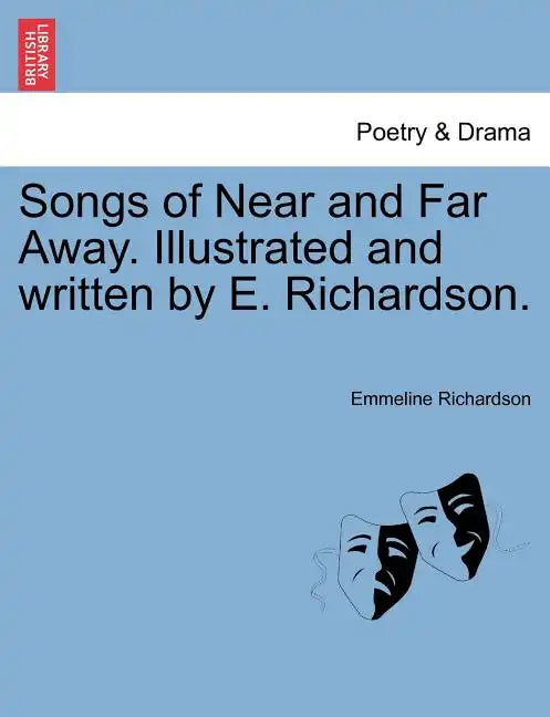 Songs of Near and Far Away. Illustrated and Written by E. Richardson. - Paperback