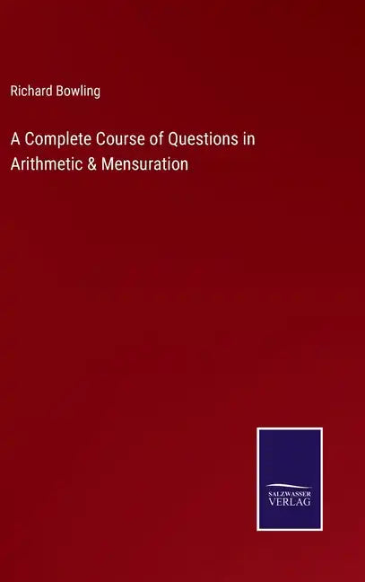 A Complete Course of Questions in Arithmetic & Mensuration - Hardcover